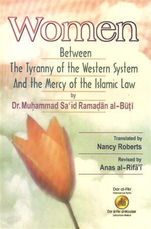 Women Between The Tyranny of the Western System And the Mercy of the Islami Religious Books محمد سعيد رمضان البوطي 